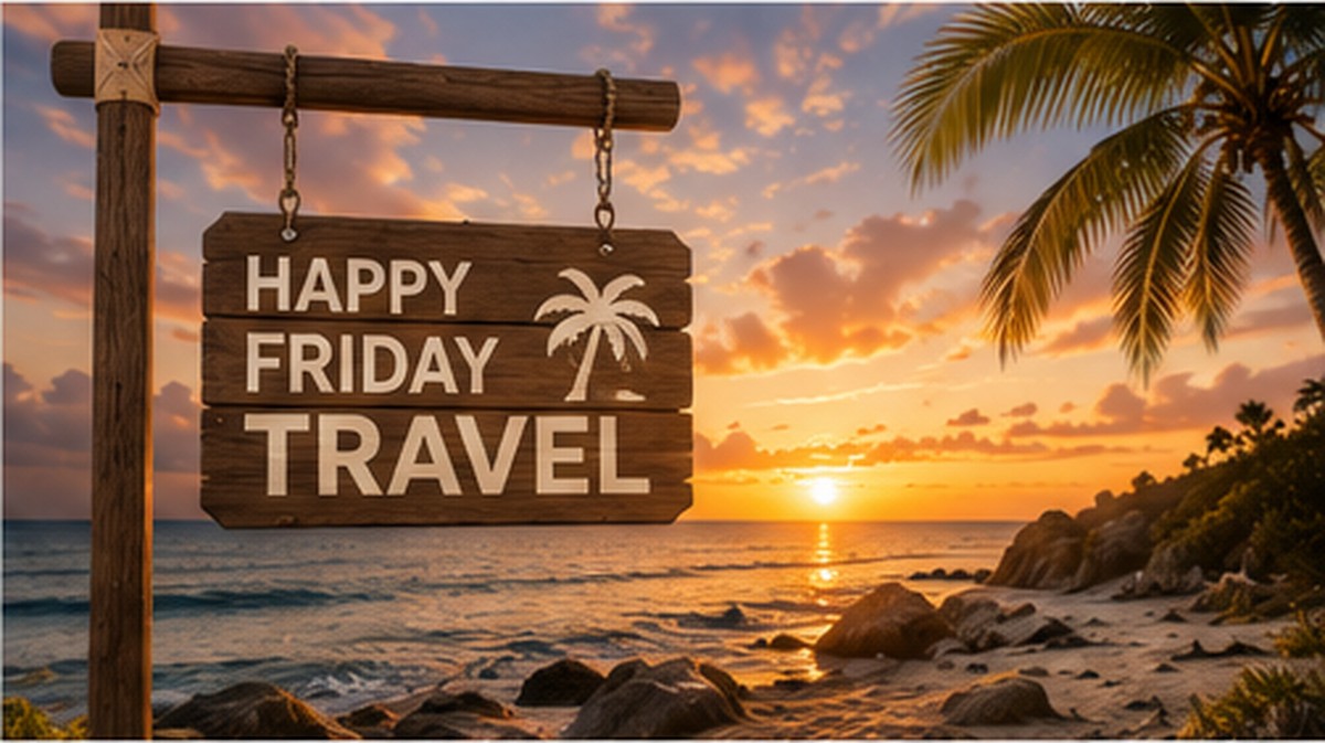 Happy Friday Travel vacation planning